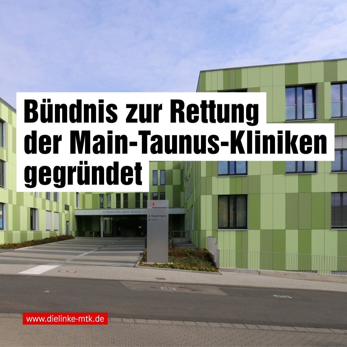 Das Bild zeigt die grüne Fassade der Hofheimer Klinik, ergänzt um den Schriftzug: Bündnis zur Rettung der Main-Taunus-Kliniken gegründet