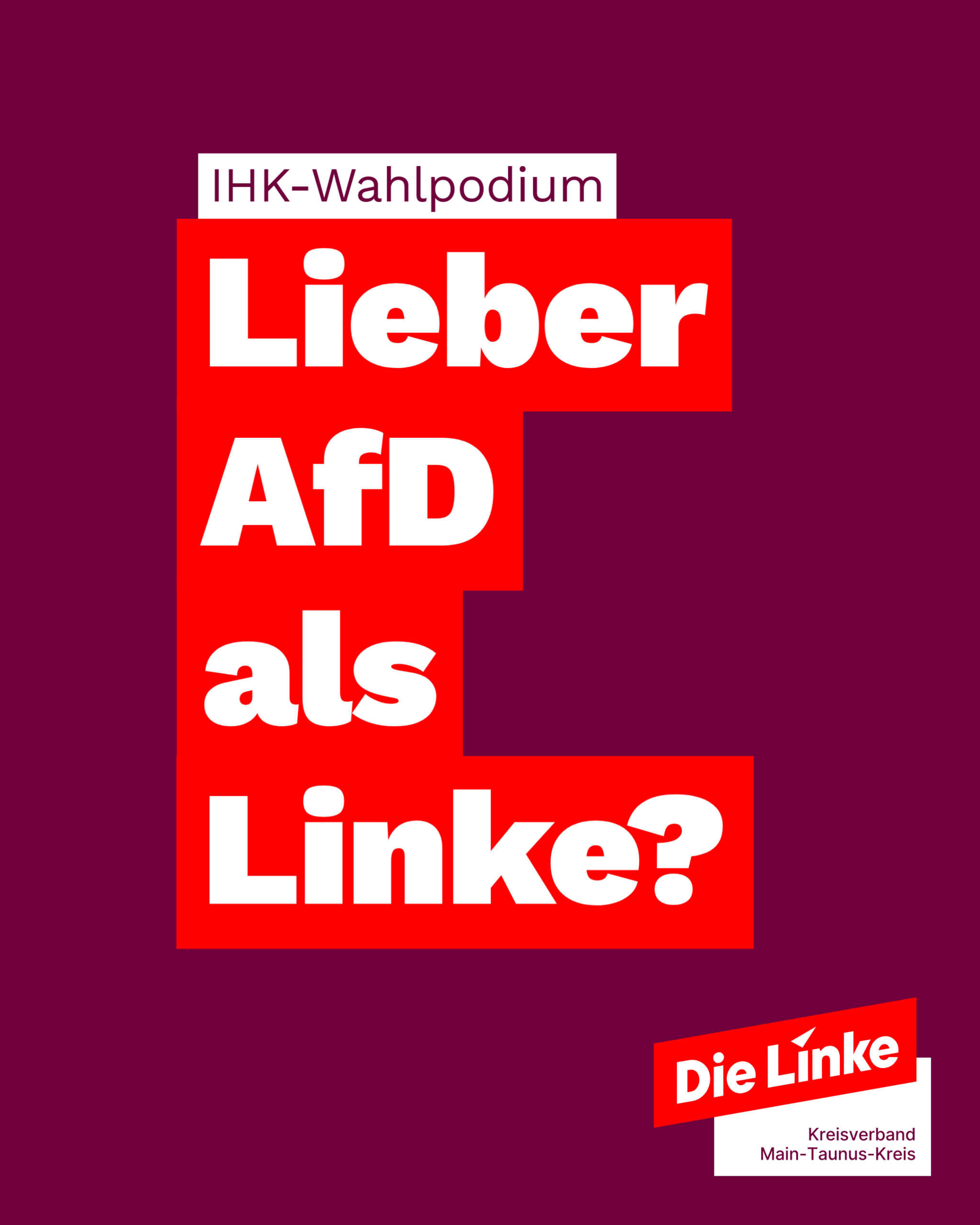 vor rotem Hintergrund der Text IHK-Wahlpodium: Lieber AfD als Linke?